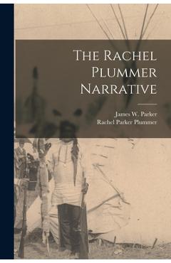 The Rachel Plummer Narrative - James W. 1797-1865 Parker