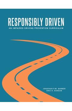 Responsibly driven: an impaired driving prevention curriculum - jonathan p. m. barber
