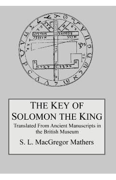 The Key of Solomon the King - S. L. Macgregor Mathers