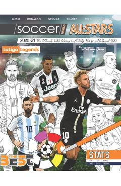 Soccer World All Stars 2020-21: La Liga Legends edition: The Ultimate Futbol Coloring, Activity and Stats Book for Adults and Kids - Anthony Curcio