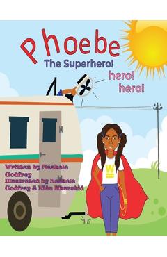 Phoebe The Super Hero! Hero! Hero! - Neshele Godfrey