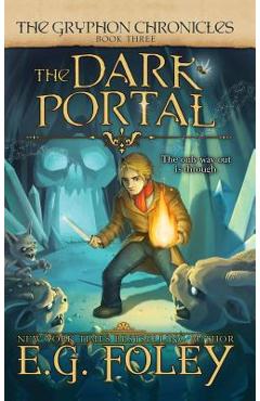 The Dark Portal (The Gryphon Chronicles, Book 3) - E. G. Foley