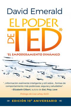 El Poder de Ted* (*El Empoderamiento Dinámico): Editión 10 Aniversario - David Emerald