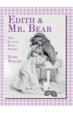 Edith And Mr. Bear: The Lonely Doll Series - Dare Wright
