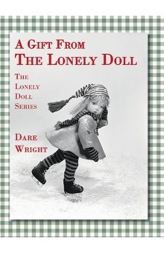 A Gift From The Lonely Doll: The Lonely Doll Series - Dare Wright