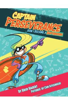 Captain Perseverance: How I Became a Superhero - Brod Bagert