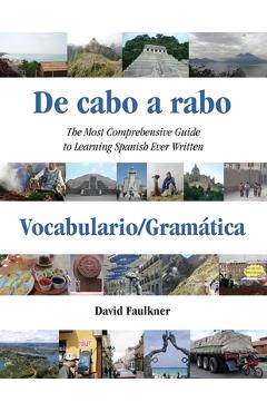 De cabo a rabo - vocabulario/gramática: the most comprehensive guide to learning spanish ever written - david faulkner