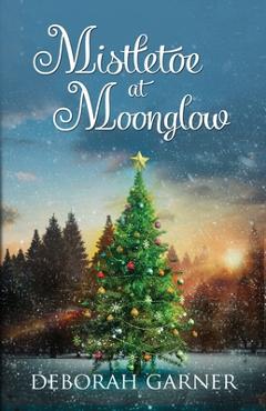 Mistletoe at Moonglow - Deborah Garner