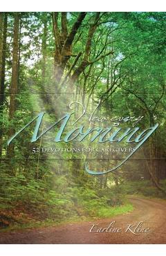 New Every Morning: 52 Devotions for Caregivers - Earline Kline