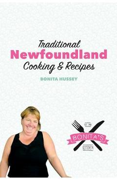 The Bonita\'s Kitchen Mini Cookbook: Traditional Newfoundland Cooking & Recipes - Bonita Hussey