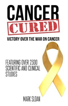 Cancer Cured: Victory Over The War On Cancer - Mark Sloan
