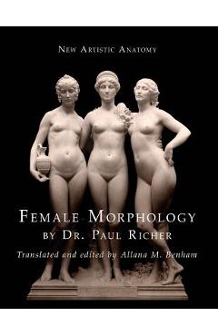 New Artistic Anatomy: Female Morphology - Paul Richer