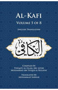 Al-Kafi, Volume 5 of 8: English Translation - Muhammad Sarwar
