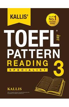 Kallis\' TOEFL iBT Pattern Reading 3: Specialist (College Test Prep 2016 + Study Guide Book + Practice Test + Skill Building - TOEFL iBT 2016) - Kallis