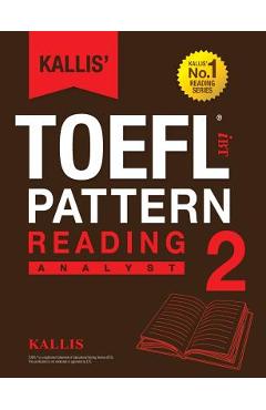 Kallis\' TOEFL iBT Pattern Reading 2: Analyst (College Test Prep 2016 + Study Guide Book + Practice Test + Skill Building - TOEFL iBT 2016) - Kallis