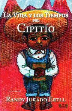 La Vida y los Tiempos de El Cipitio - Randy Jurado Ertll