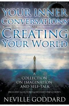 Neville Goddard: Your Inner Conversations Are Creating Your World (Paperback)