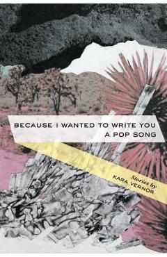 Because i wanted to write you a pop song: stories - kara vernor