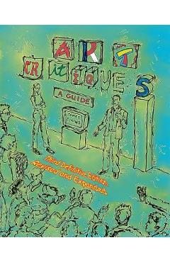 Art Critiques: A Guide. Third Definitive Edition Revised and Expanded - James Elkins