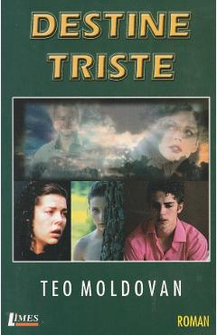Destine triste - Teo Moldovan - LIMES