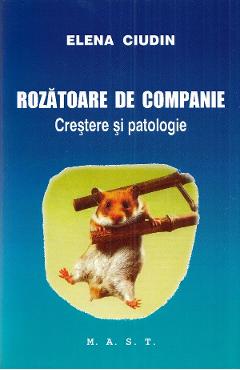 Rozatoare de companie. Crestere si Patologie - Elena Ciudin