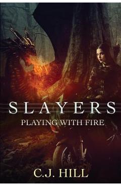 Slayers: Playing With Fire - C. J. Hill