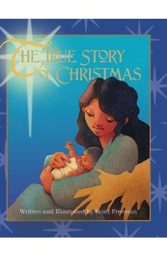 The True Story of Christmas - Scott W. Freeman