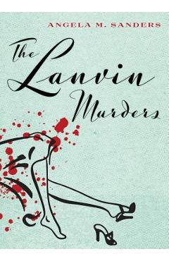 The Lanvin Murders - Angela M. Sanders