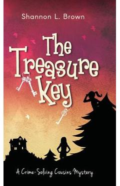 The Treasure Key: (The Crime-Solving Cousins Mysteries Book 2) - Shannon L. Brown