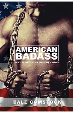 American badass: the true story of a modern day spartan - dale comstock