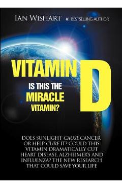 Vitamin D: Is This the Miracle Vitamin? - Ian Wishart