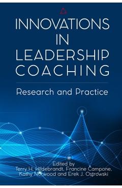 Innovations in Leadership Coaching: Research and Practice - Francine Campone