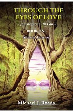 Through the Eyes of Love: Journeying with Pan, Book One - Michael J. Roads