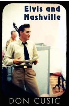 Elvis and Nashville - Don Cusic