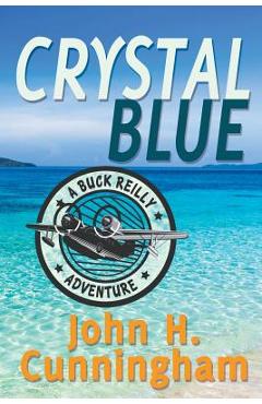 Crystal Blue (Buck Reilly Adventure Book 3) - John H. Cunningham