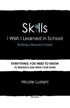 Skills i wish i learned in school: building a research paper - nicole lusiani