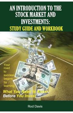 An Introduction to the Stock Market and Investments: Study Guide and Workbook - Rod Davis
