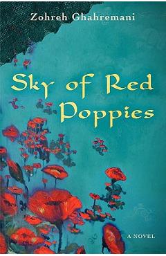 Sky of Red Poppies - Zohreh Ghahremani