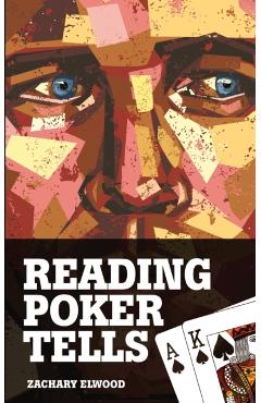 Reading Poker Tells - Zachary Elwood