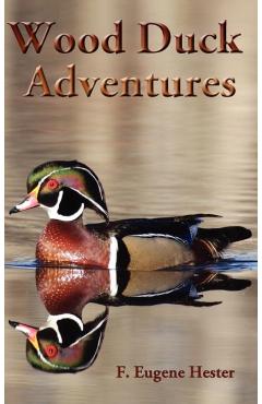 Wood Duck Adventures - F. Eugene Hester - Imagine 1