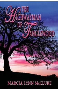 The Highwayman of Tanglewood - Marcia Lynn Mcclure