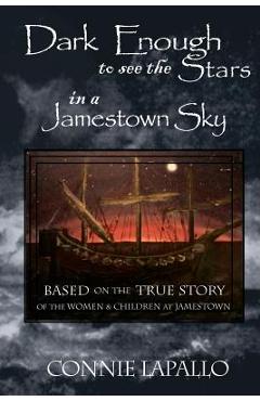 Dark Enough to See the Stars in a Jamestown Sky - Connie Lapallo