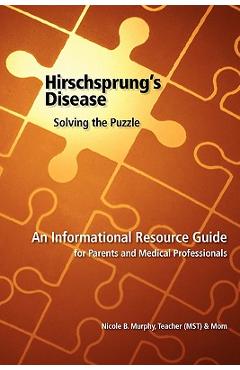 Hirschsprung\'s Disease - Solving the Puzzle - Nicole B. Murphy