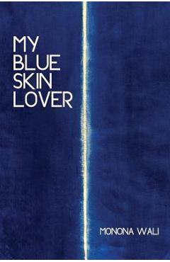 My Blue Skin Lover - Monona Wali