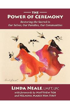 The Power of Ceremony - Linda Neale