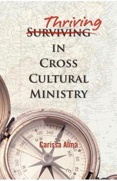 Thriving in Cross Cultural Ministry - Carissa Alma