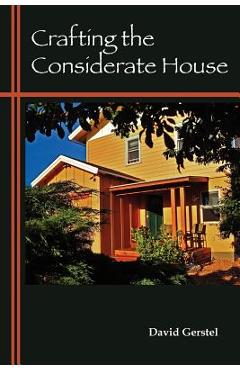Crafting the Considerate House - David Gerstel