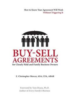 Buy-Sell Agreements for Closely Held and Family Business Owners - Z. Christopher Mercer
