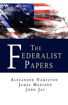 The Federalist Papers - Alexander Hamilton