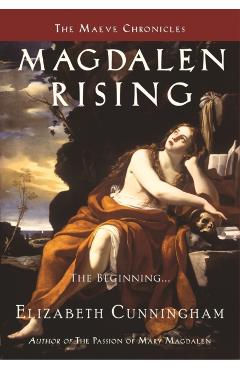 Magdalen Rising: The Beginning - Elizabeth Cunningham